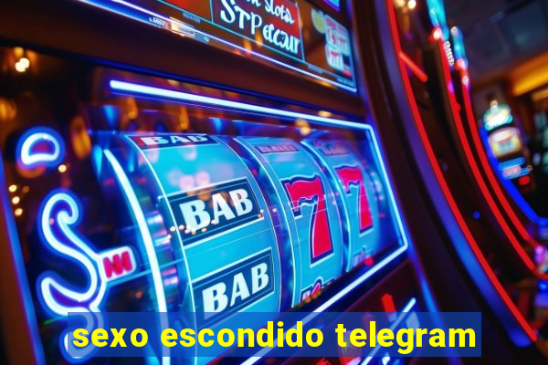 sexo escondido telegram